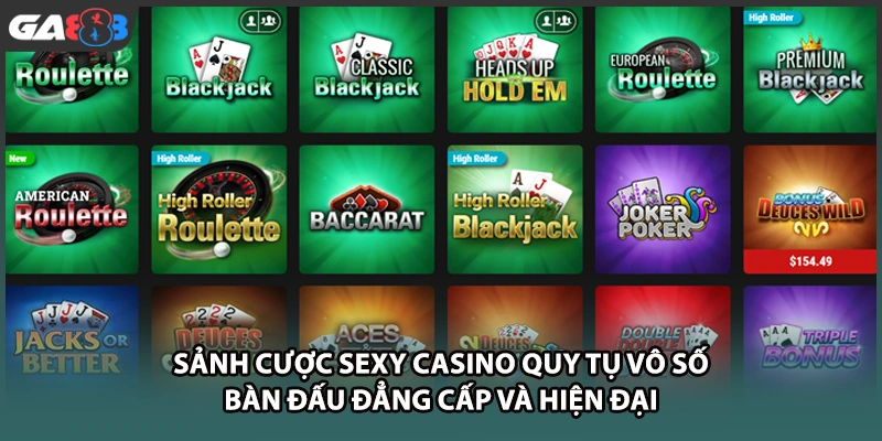Sảnh cược SEXY casino quy tụ vô số bàn đấu đẳng cấp và hiện đại tại nhà cái GA888